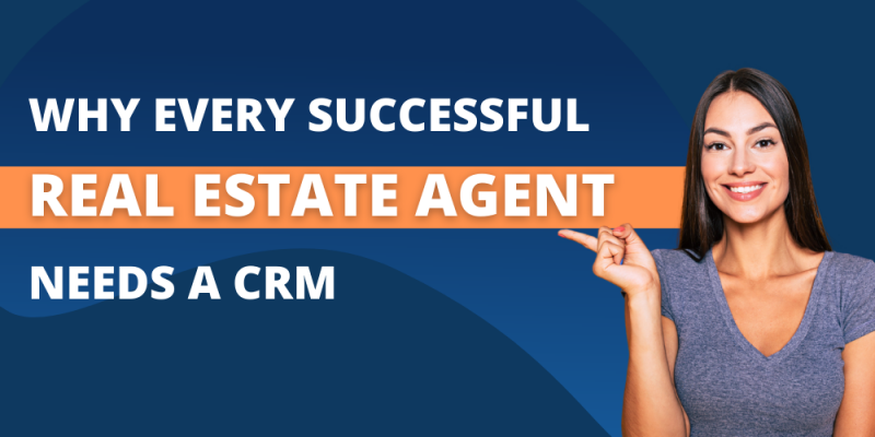 Article - Why Every Successful Real Estate Agent Needs a CRM