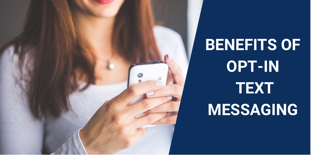Benefits of opt in text message marketing