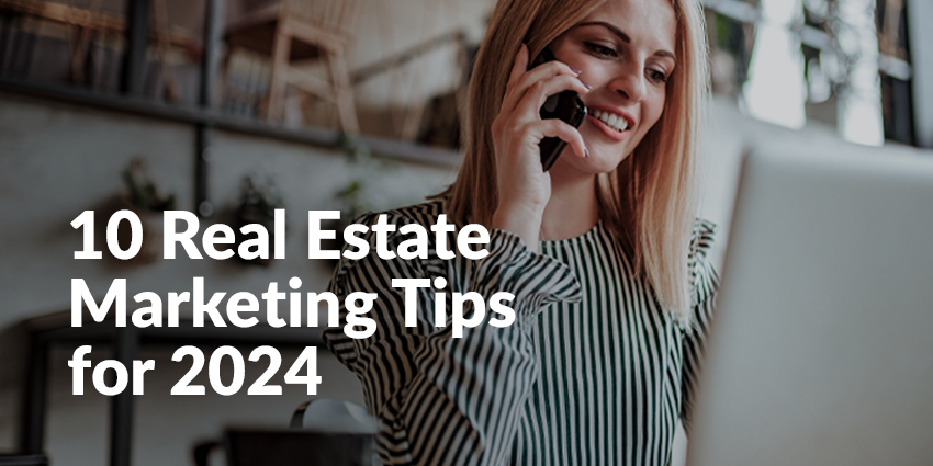 10 Real Estate Marketing TIps for 2024
