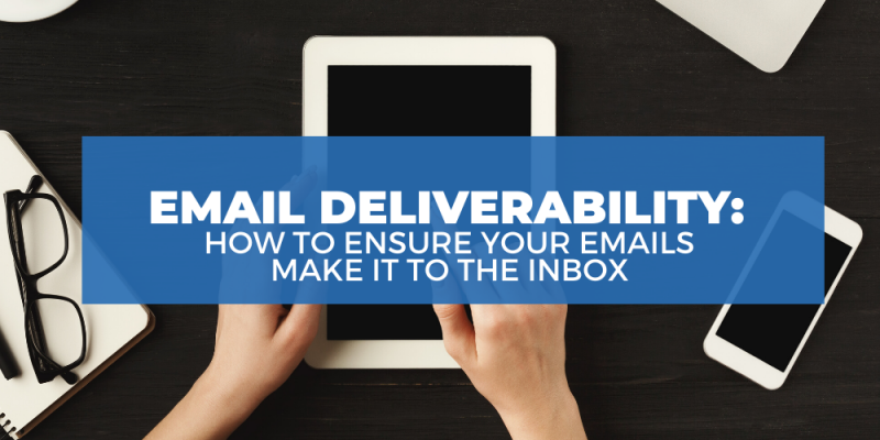Article - Email Deliverability: How to Ensure Your Emails Make it to the Inbox