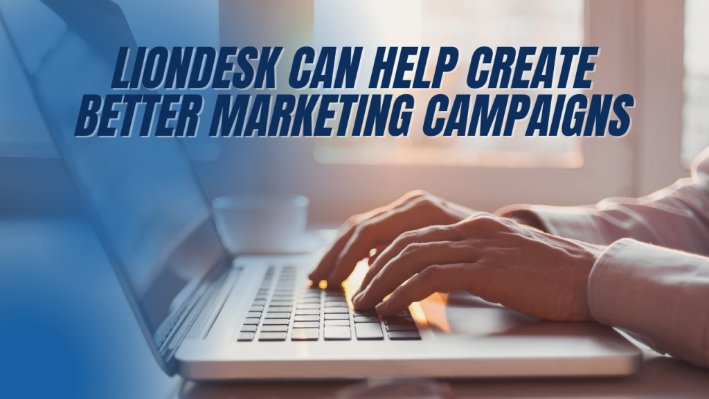 LionDesk Can Help Create Better Marketing Campaigns